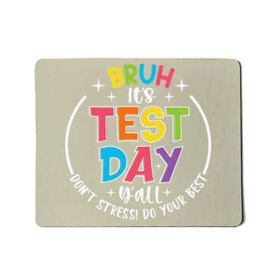 Bruh Its Test Day Rock The Test Teacher Student Testing Day Mousepad