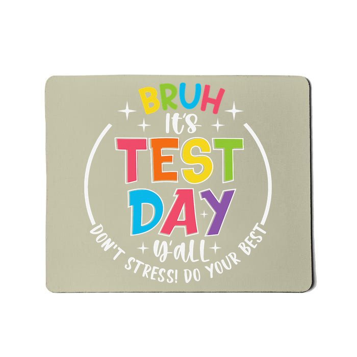 Bruh Its Test Day Rock The Test Teacher Student Testing Day Mousepad