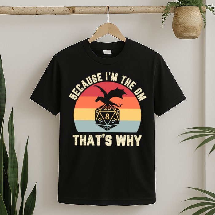 Because Im The DM Thats Why Gift Retro RPG Dice Dragon T-Shirt
