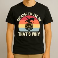 Because Im The DM Thats Why Gift Retro RPG Dice Dragon T-Shirt