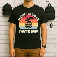 Because Im The DM Thats Why Gift Retro RPG Dice Dragon T-Shirt