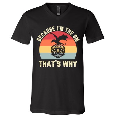 Because Im The DM Thats Why Gift Retro RPG Dice Dragon V-Neck T-Shirt