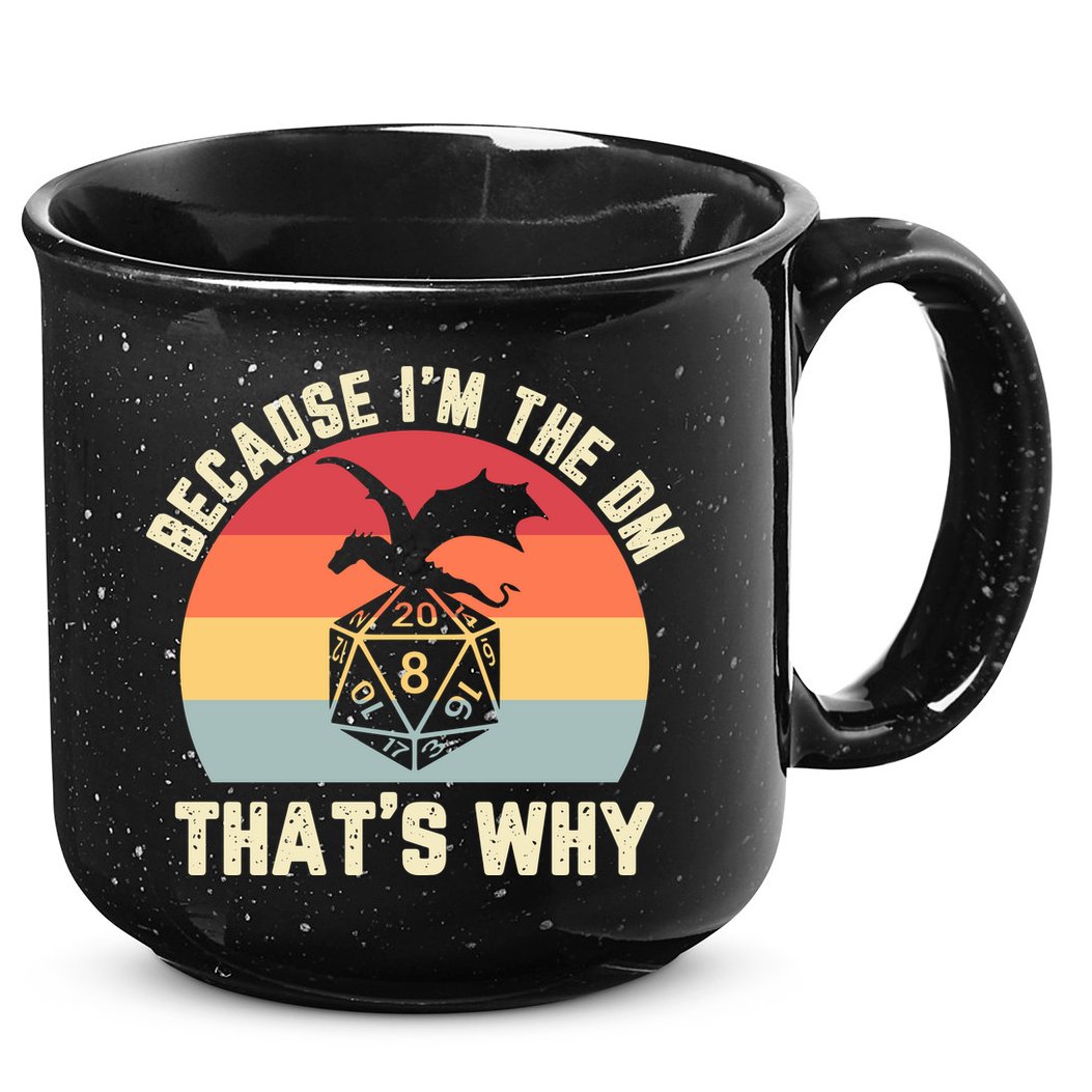Because Im The DM Thats Why Gift Retro RPG Dice Dragon 15oz Campfire Ceramic Mug