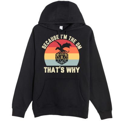 Because Im The DM Thats Why Gift Retro RPG Dice Dragon Premium Pullover Hoodie