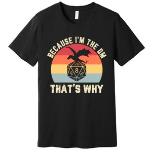 Because Im The DM Thats Why Gift Retro RPG Dice Dragon Premium T-Shirt