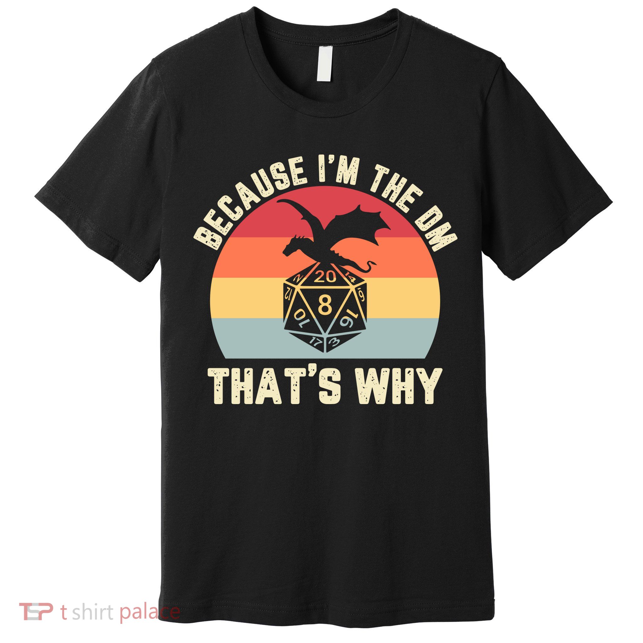Because Im The DM Thats Why Gift Retro RPG Dice Dragon Premium T-Shirt