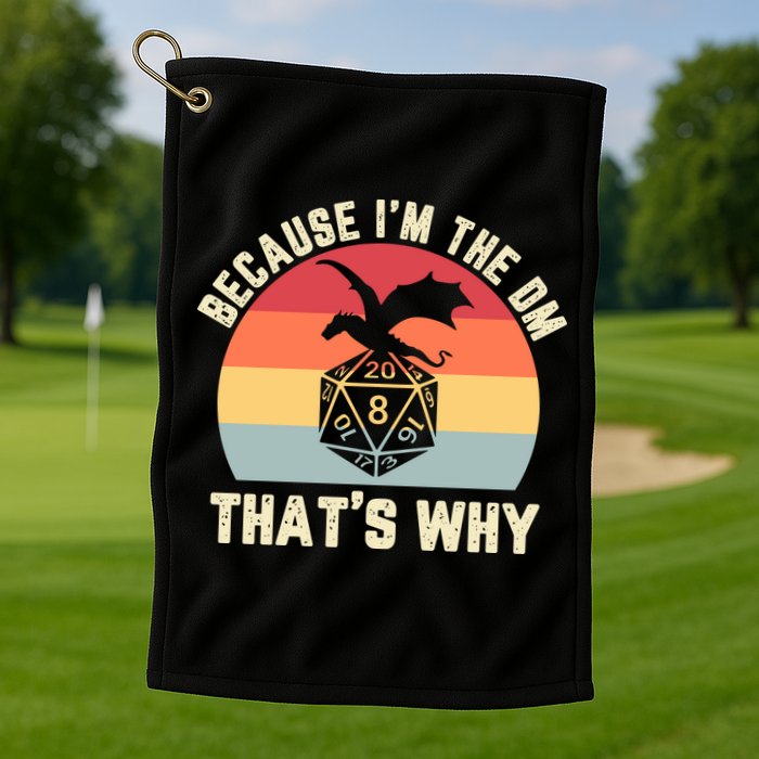 Because Im The DM Thats Why Gift Retro RPG Dice Dragon Golf Towel