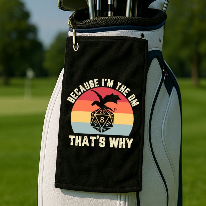 Because Im The DM Thats Why Gift Retro RPG Dice Dragon Golf Towel