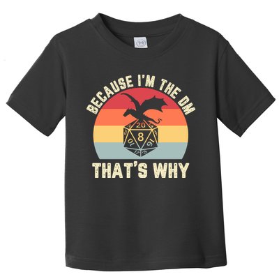 Because Im The DM Thats Why Gift Retro RPG Dice Dragon Toddler T-Shirt