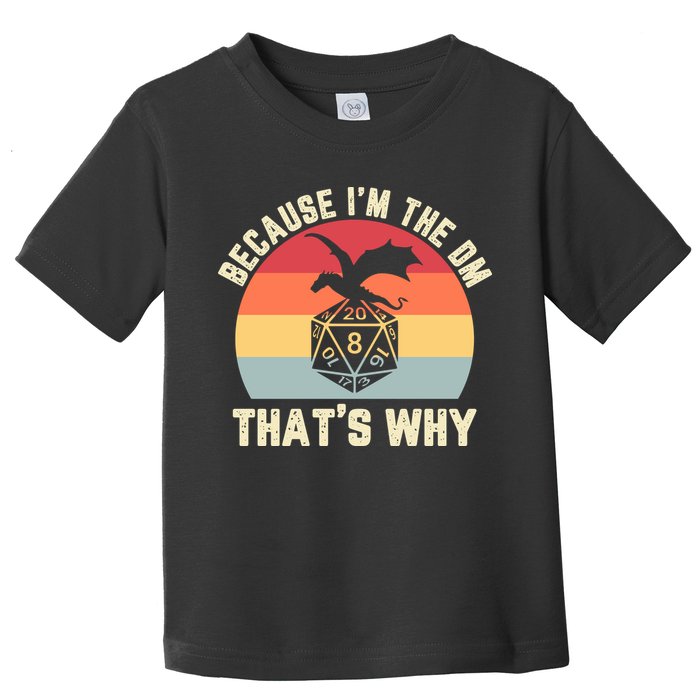 Because Im The DM Thats Why Gift Retro RPG Dice Dragon Toddler T-Shirt