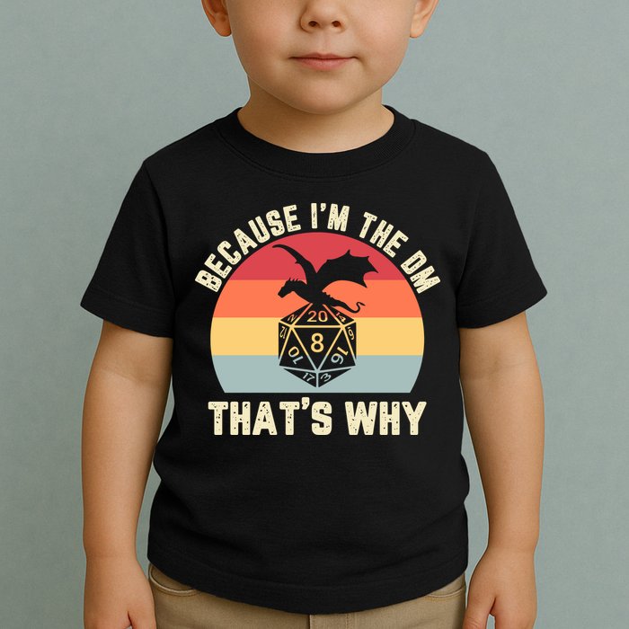 Because Im The DM Thats Why Gift Retro RPG Dice Dragon Toddler T-Shirt