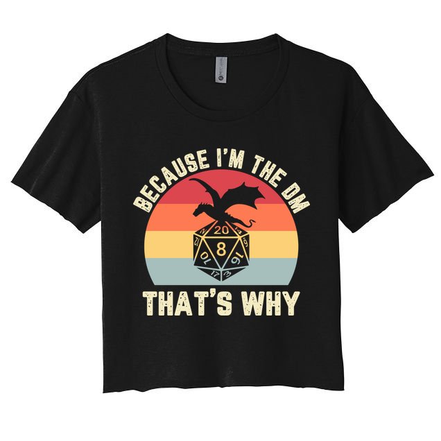 Because Im The DM Thats Why Gift Retro RPG Dice Dragon Crop Top