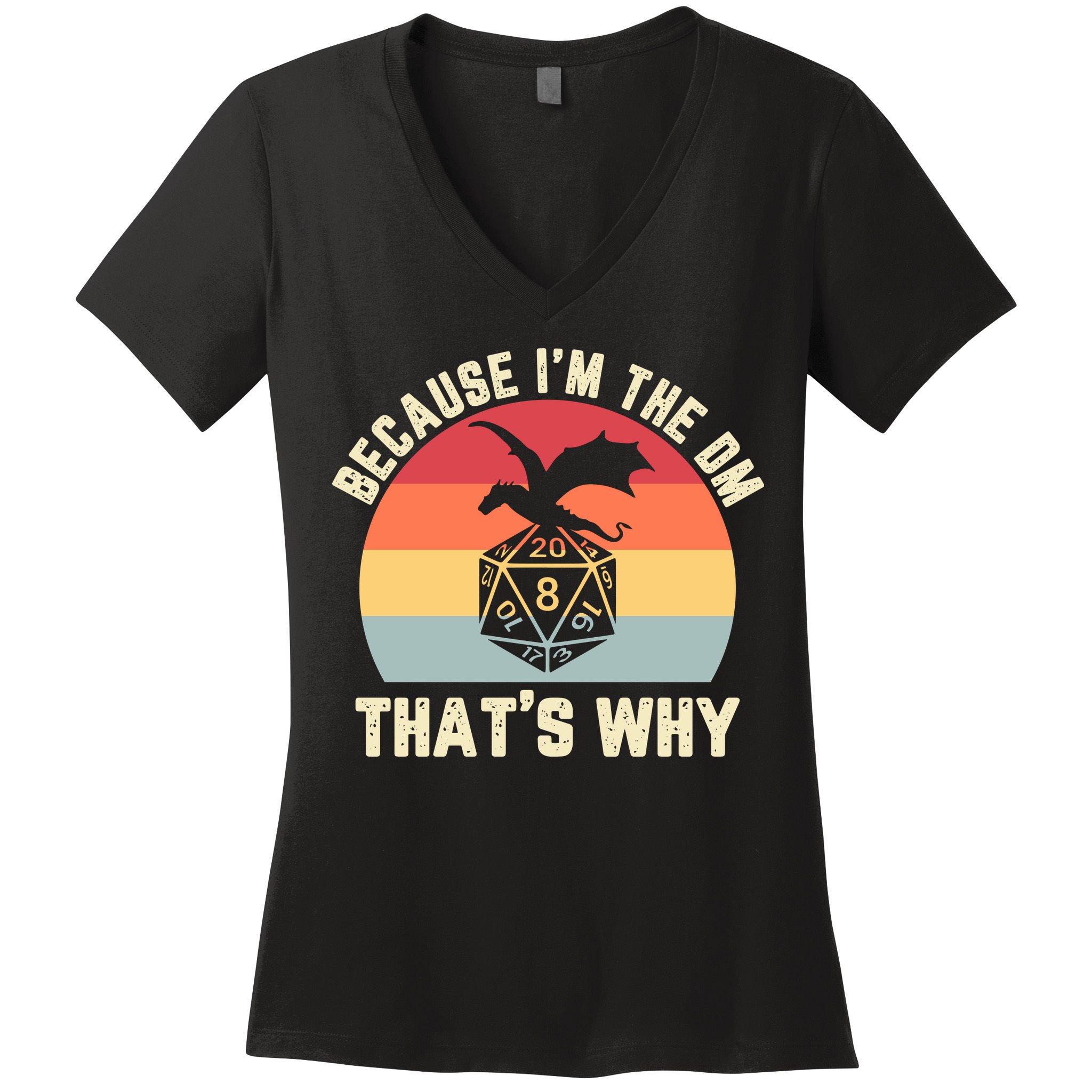 Because Im The DM Thats Why Gift Retro RPG Dice Dragon Women's V-Neck T-Shirt