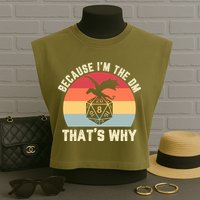 Because Im The DM Thats Why Gift Retro RPG Dice Dragon Garment-Dyed Women's Muscle Tee