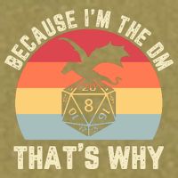 Because Im The DM Thats Why Gift Retro RPG Dice Dragon Garment-Dyed Women's Muscle Tee