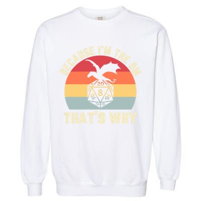 Because Im The DM Thats Why Gift Retro RPG Dice Dragon Garment-Dyed Sweatshirt