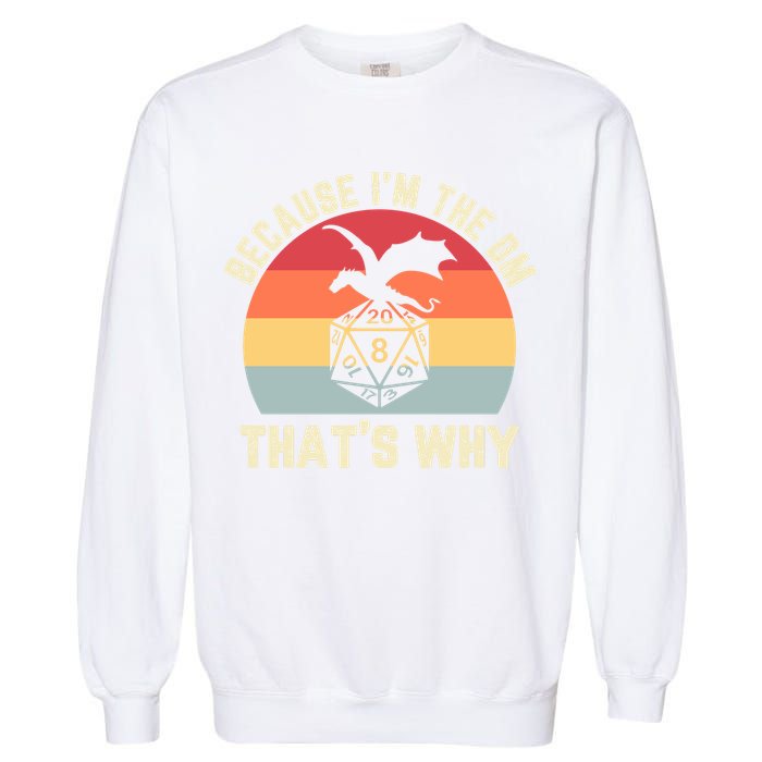 Because Im The DM Thats Why Gift Retro RPG Dice Dragon Garment-Dyed Sweatshirt