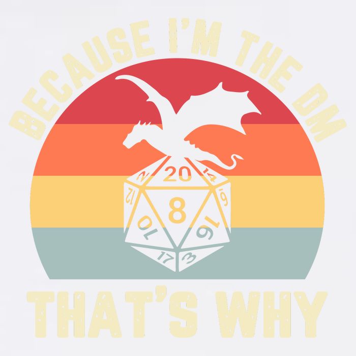 Because Im The DM Thats Why Gift Retro RPG Dice Dragon Garment-Dyed Sweatshirt