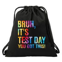 Bruh Its Test Day You Got This Testing Day Teacher Drawstring Bag