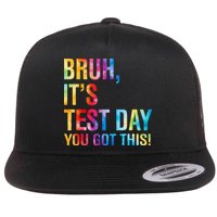 Bruh Its Test Day You Got This Testing Day Teacher Flat Bill Trucker Hat