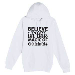 Believe In The Magic Of Christmas Premium Pullover Hoodie