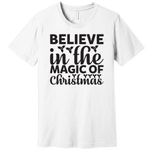 Believe In The Magic Of Christmas Premium T-Shirt