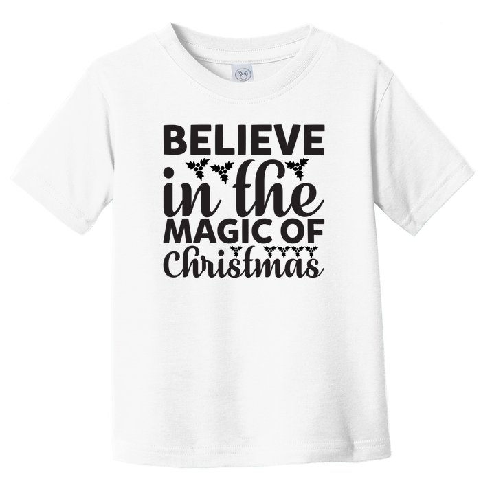 Believe In The Magic Of Christmas Toddler T-Shirt