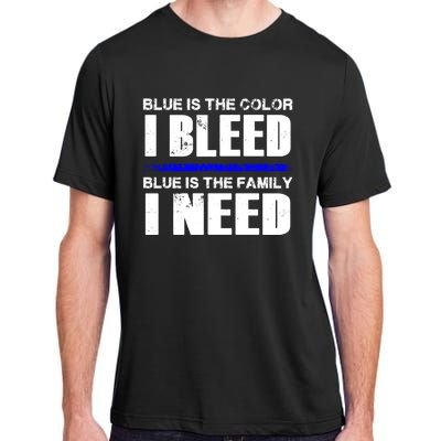 Blue Is The Color I Bleed Blue Is The Family I Need Gift Adult ChromaSoft Performance T-Shirt