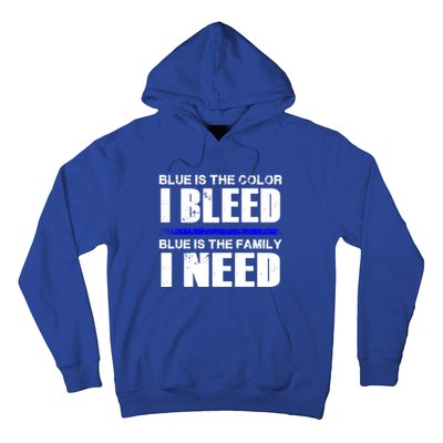 Blue Is The Color I Bleed Blue Is The Family I Need Gift Hoodie