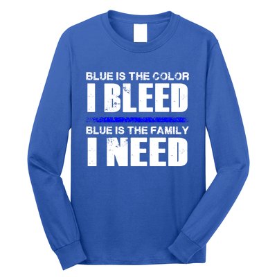 Blue Is The Color I Bleed Blue Is The Family I Need Gift Long Sleeve Shirt