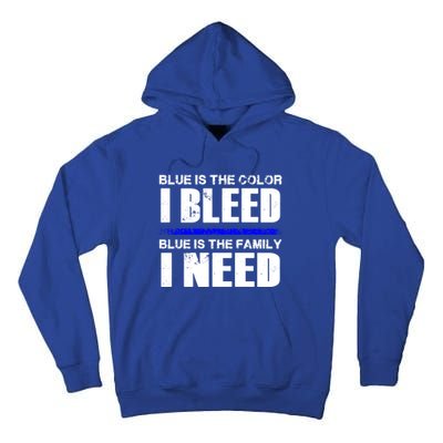 Blue Is The Color I Bleed Blue Is The Family I Need Gift Tall Hoodie