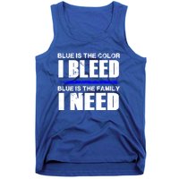 Blue Is The Color I Bleed Blue Is The Family I Need Gift Tank Top