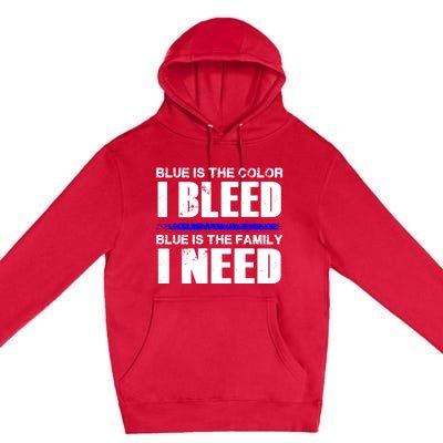 Blue Is The Color I Bleed Blue Is The Family I Need Gift Premium Pullover Hoodie