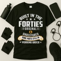 Built In The Forties Built In The 40s Birthday T-Shirt