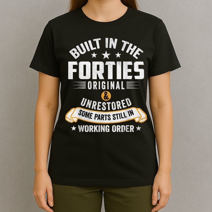 Built In The Forties Built In The 40s Birthday T-Shirt
