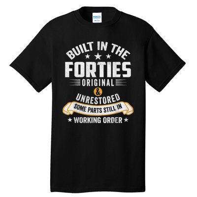 Built In The Forties Built In The 40s Birthday Tall T-Shirt