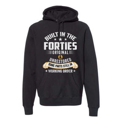 Built In The Forties Built In The 40s Birthday Premium Hoodie