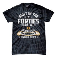 Built In The Forties Built In The 40s Birthday Tie-Dye T-Shirt