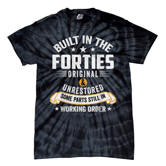 Built In The Forties Built In The 40s Birthday Tie-Dye T-Shirt