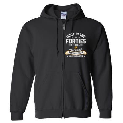 Built In The Forties Built In The 40s Birthday Full Zip Hoodie