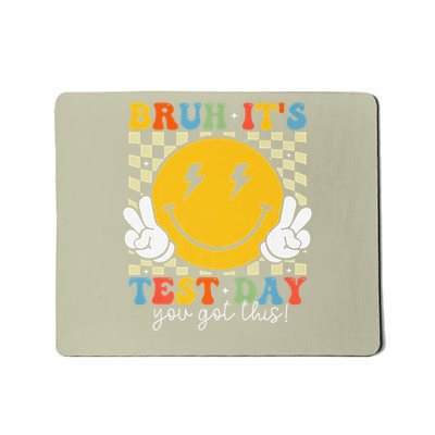 Bruh Its Test Day You Got This Testing Day Teacher Mousepad