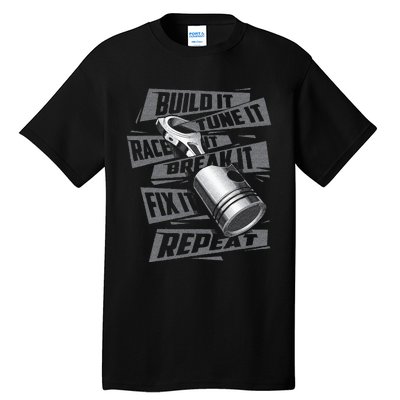 Build It Tune It Race It Break It Race Car Enthusiast Tall T-Shirt