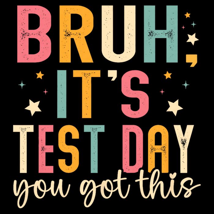 Bruh It.s Test Day You Got This Testing Day Teache.r T-Shirt