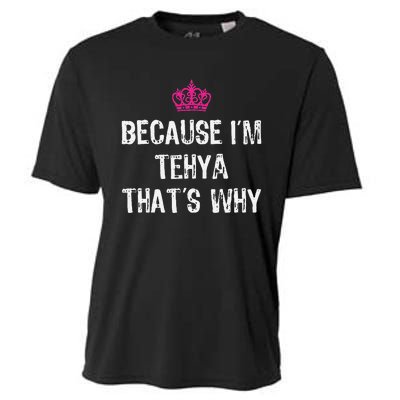 Because IM Tehya ThatS Why Cooling Performance Crew T-Shirt