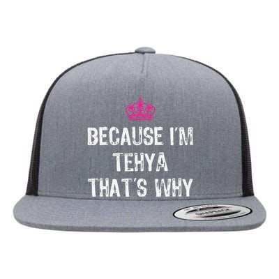 Because IM Tehya ThatS Why Flat Bill Trucker Hat