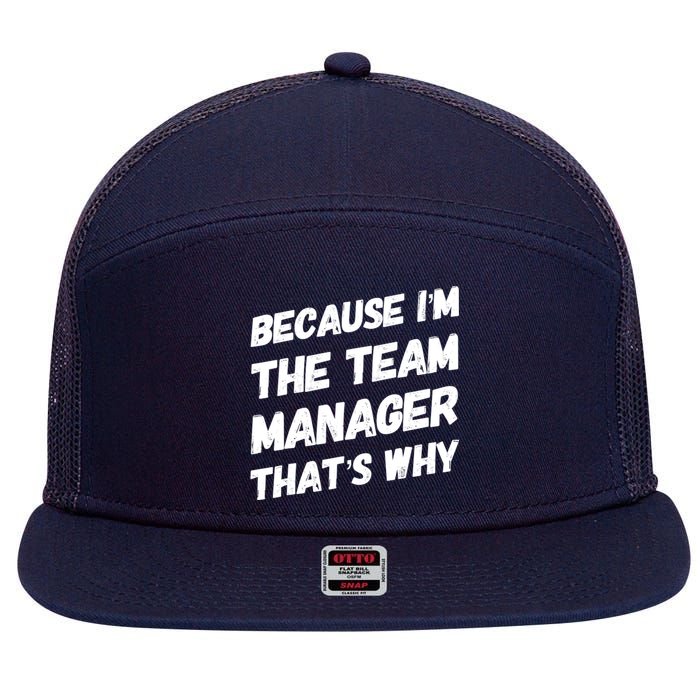 Because I'm The Team Manager That's Why 7 Panel Mesh Trucker Snapback Hat