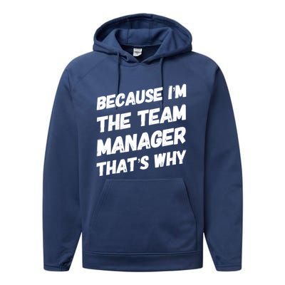 Because I'm The Team Manager That's Why Performance Fleece Hoodie