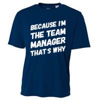 Because I'm The Team Manager That's Why Cooling Performance Crew T-Shirt