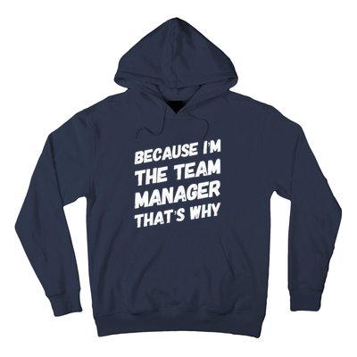 Because I'm The Team Manager That's Why Hoodie