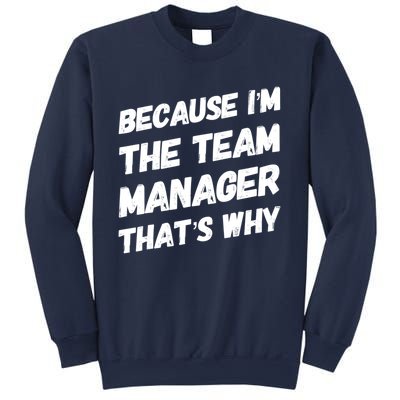 Because I'm The Team Manager That's Why Sweatshirt